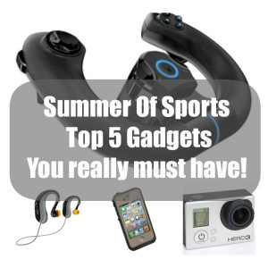 Summer Of Sports Top 5 Gadgets