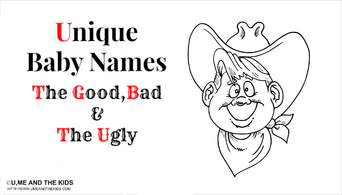 unique baby names the good the bad and the ugly