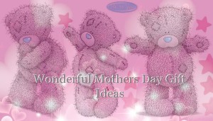 Mothers Day Gift ideas by Me to You