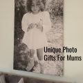 Unique Photo Gifts For Mums